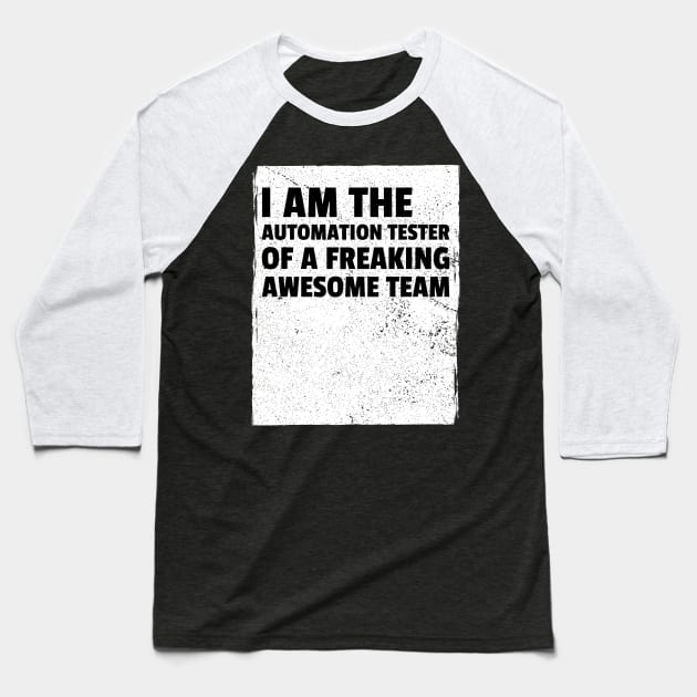 I am the automation tester of a freaking awesome team Baseball T-Shirt by Salma Satya and Co.